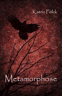 Metamorphose - Katrin Fölck - ebook