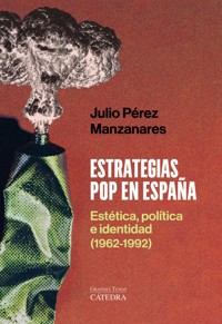 Estrategias pop en España - Julio Perez Manzanares - ebook