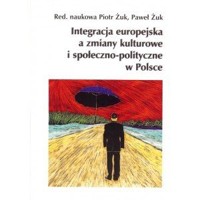 Integracja europejska a zmiany kulturowe i społeczno-polityczne w Polsce - zbiorowa praca - książka