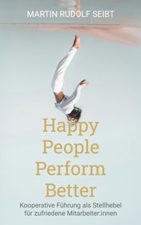 Happy People perform better - Martin Rudolf Seibt - ebook