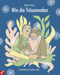 Wie die Träumenden - Tanner Werner - ebook