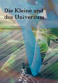 Die Kleine und das Universum - Maymilly Nowak - ebook