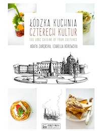 Łódzka kuchnia czterech kultur The Lodz Cuisine of Four Cultures - Zarębska Agata, Borowska Izabella - książka
