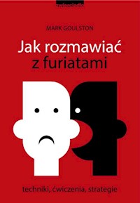 Jak rozmawiać z furiatami - Goulston Mark - książka