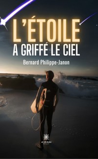 L’étoile a griffé le ciel - Bernard Philippe-Janon - ebook