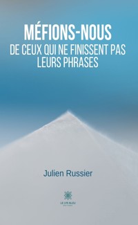 Méfions-nous de ceux qui ne finissent pas leurs phrases - Julien Russier - ebook