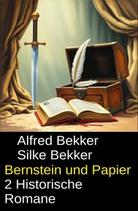 Bernstein und Papier: 2 historische Romane - Alfred Bekker - ebook
