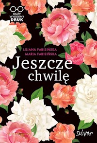 Jeszcze chwilę - Liliana Fabisińska, Maria Fabisińska - ebook + audiobook
