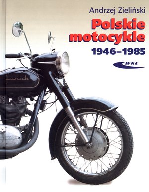 Polskie motocykle 1946-1985 - Andrzej Zieliński - książka