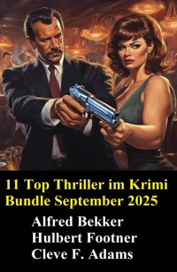 11 Top Thriller im Krimi Bundle September 2025 - Alfred Bekker - ebook