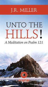 Unto the Hills - A Meditation on Psalm 121 - J. R. Miller - ebook