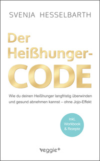 Der Heißhunger-Code - Svenja Hesselbarth - ebook