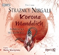 Strażnicy Nirgali. Tom 3. Korona Mandalich - Agnieszka Wojdowicz - audiobook