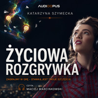 ŻYCIOWA ROZGRYWKA - Katarzyna Szymecka - ebook + audiobook