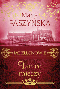 Taniec mieczy. Jagiellonowie. Tom 2 - Maria Paszyńska - książka