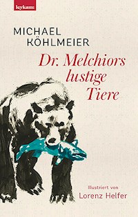 Dr. Melchiors lustige Tiere - Michael Köhlmeier - ebook