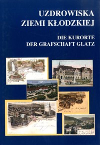 Uzdrowiska ziemi kłodzkiej na dawnej pocztówce - redakcja Bogusław Szybkowski - ebook