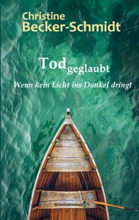 Tod geglaubt - Christine Becker-Schmidt - ebook
