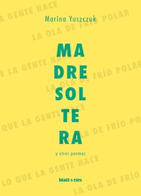 Madre soltera y otros poemas - Yuszczuk Marina - ebook