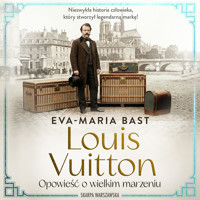 Louis Vuitton. Opowieść o wielkim marzeniu - Eva-Maria Bast - ebook + audiobook