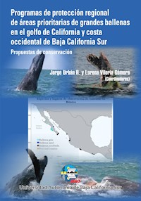 Programas de Protección Regional de Áreas Prioritarias de grandes ballenas en el golfo de California y costa occidental de Baja California Sur - Jorge Urbán Ramírez - ebook