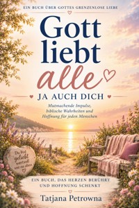Gott liebt alle - ja auch Dich - Tatjana Petrowna - ebook