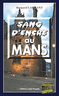 Sang d'encre au Mans - Bernard Larhant - ebook