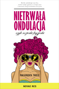 Nietrwała ondulacja, czyli rozterki fryzjerki - Małgorzata Thiele - ebook + książka