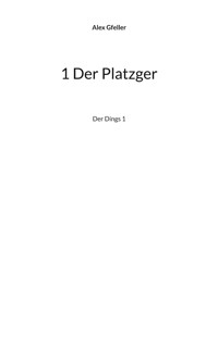 1 Der Platzger - Alex Gfeller - ebook