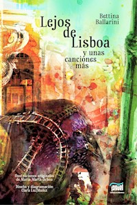 Lejos de Lisboa y unas canciones más - Bettina Ballarini - ebook
