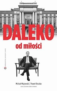 Daleko od miłości - Paweł Reszka, Michał Majewski - ebook
