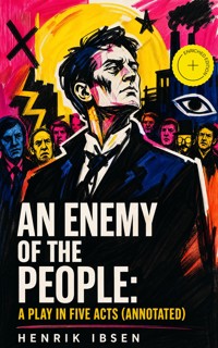 An Enemy of the People: A play in five acts (Annotated) - Henrik Ibsen - ebook