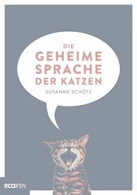 Die geheime Sprache der Katzen - Schötz Susanne - ebook