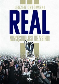Real. Zwycięstwo jest wszystkim - Leszek Orłowski - ebook