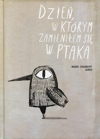 Dzień, w którym zamieniłem się w ptaka - Guridi Ingrid - książka