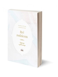 Być rodzicem - Filak Patrycja, Ley Amadeusz - książka
