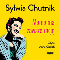Mama ma zawsze rację - Sylwia Chutnik - audiobook