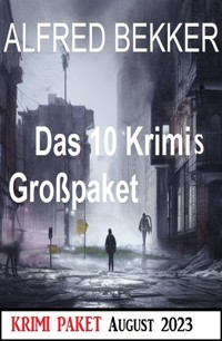 Das 10 Krimis Großpaket August 2023 - Alfred Bekker - ebook