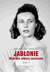 Jabłonie. Wybrane utwory sceniczne. Tom 1 - Agnieszka Osiecka - ebook