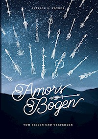 Amors Bogen - Patrick S. Stoner - ebook