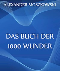Das Buch der 1000 Wunder - Alexander Moszkowski - ebook