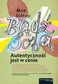 Bądź sobą Autentyczność jest w cenie - Robbins Mike - książka