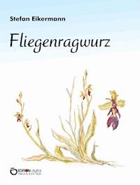 Fliegenragwurz - Stefan Eikermann - ebook
