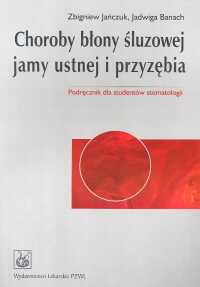 Choroby błony śluzowej jamy ustnej i przyzębia - Jańczuk Zbigniew, Banach Jadwiga - książka