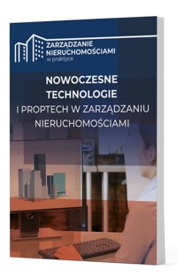 Nowoczesne technologie i PropTech w zarządzaniu nieruchomościami - zbiorowa praca - książka