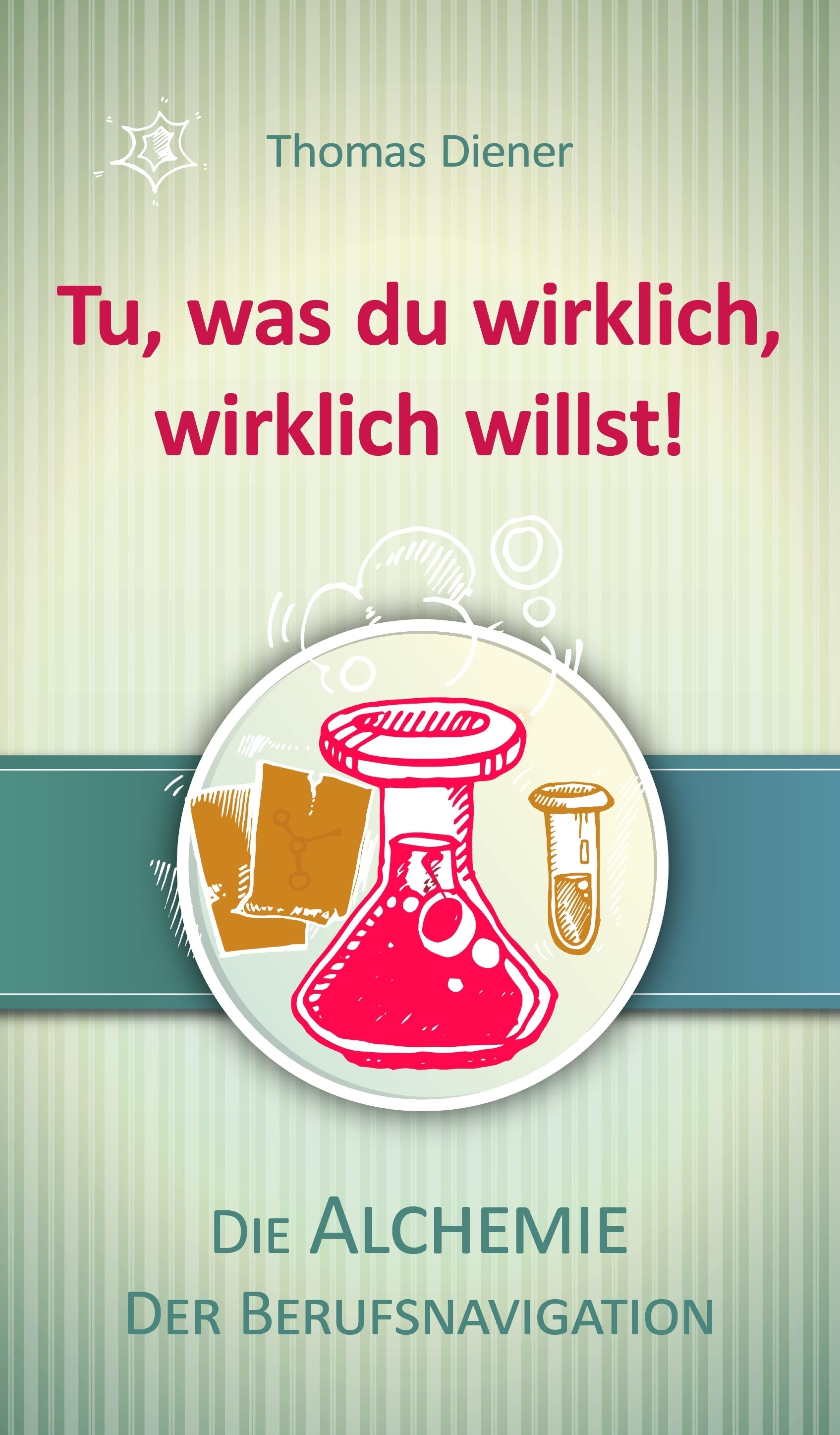 Tu, was du wirklich, wirklich willst!