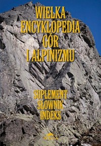Wielka encyklopedia gór i alpinizmu. Tom 7. Suplement, słownik i indeks - zbiorowa praca - książka