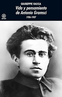 Vida y pensamiento de Antonio Gramsci - Giuseppe Vacca - ebook