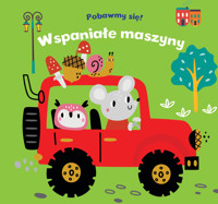Pobawmy się! Wspaniałe maszyny - zbiorowa praca - książka