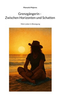 Grenzgängerin - Zwischen Horizonten und Schatten - Manuela Majores - ebook